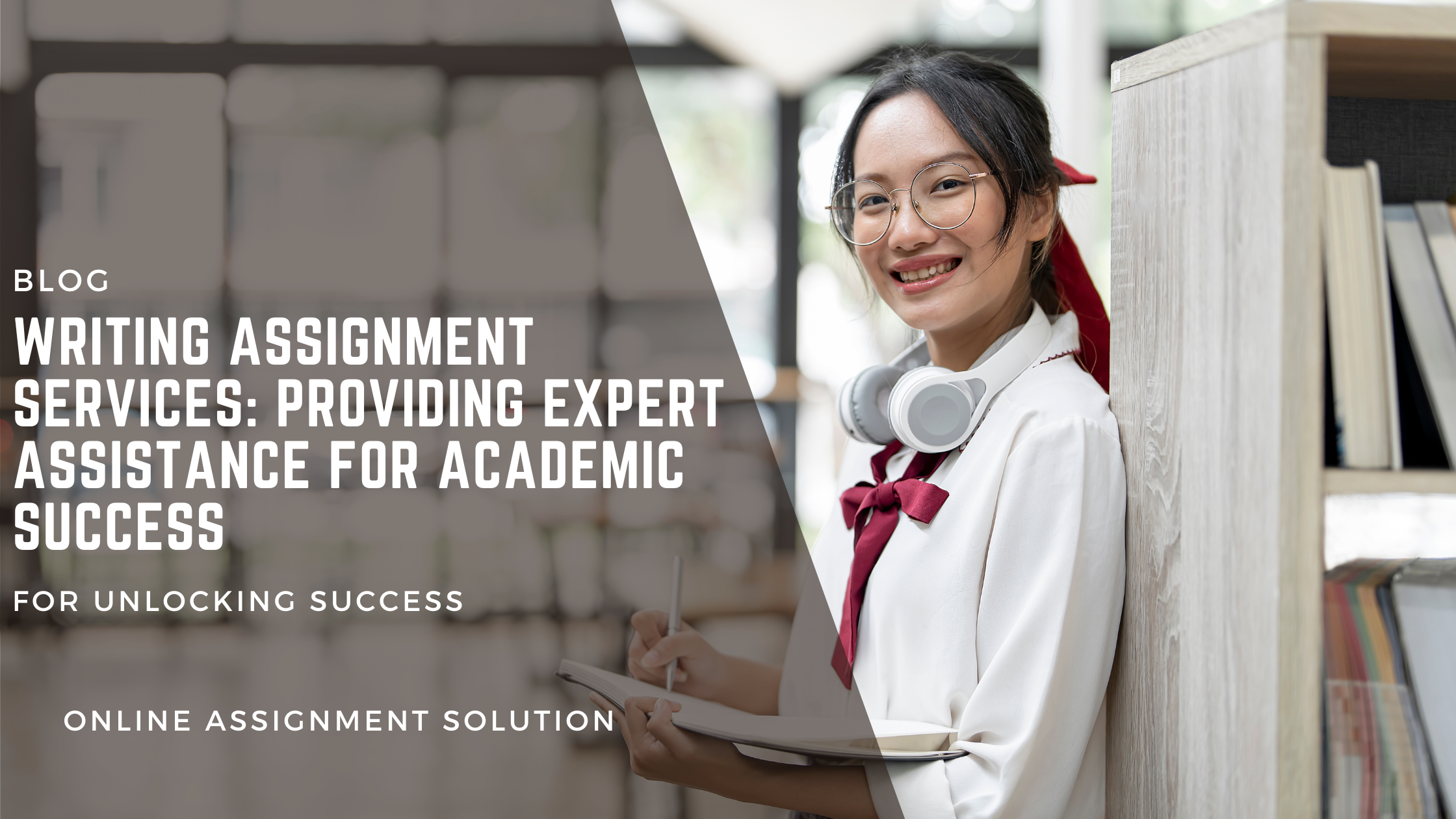 Writing Assignment Services: Providing Expert Assistance for Academic Success