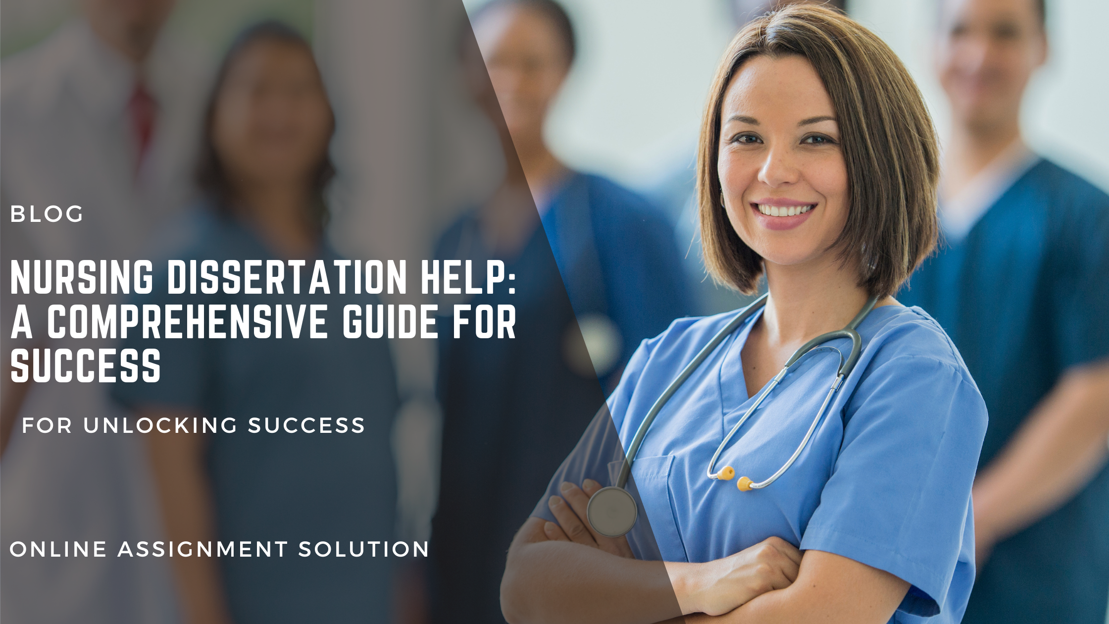 Nursing Dissertation Help: A Comprehensive Guide for Success