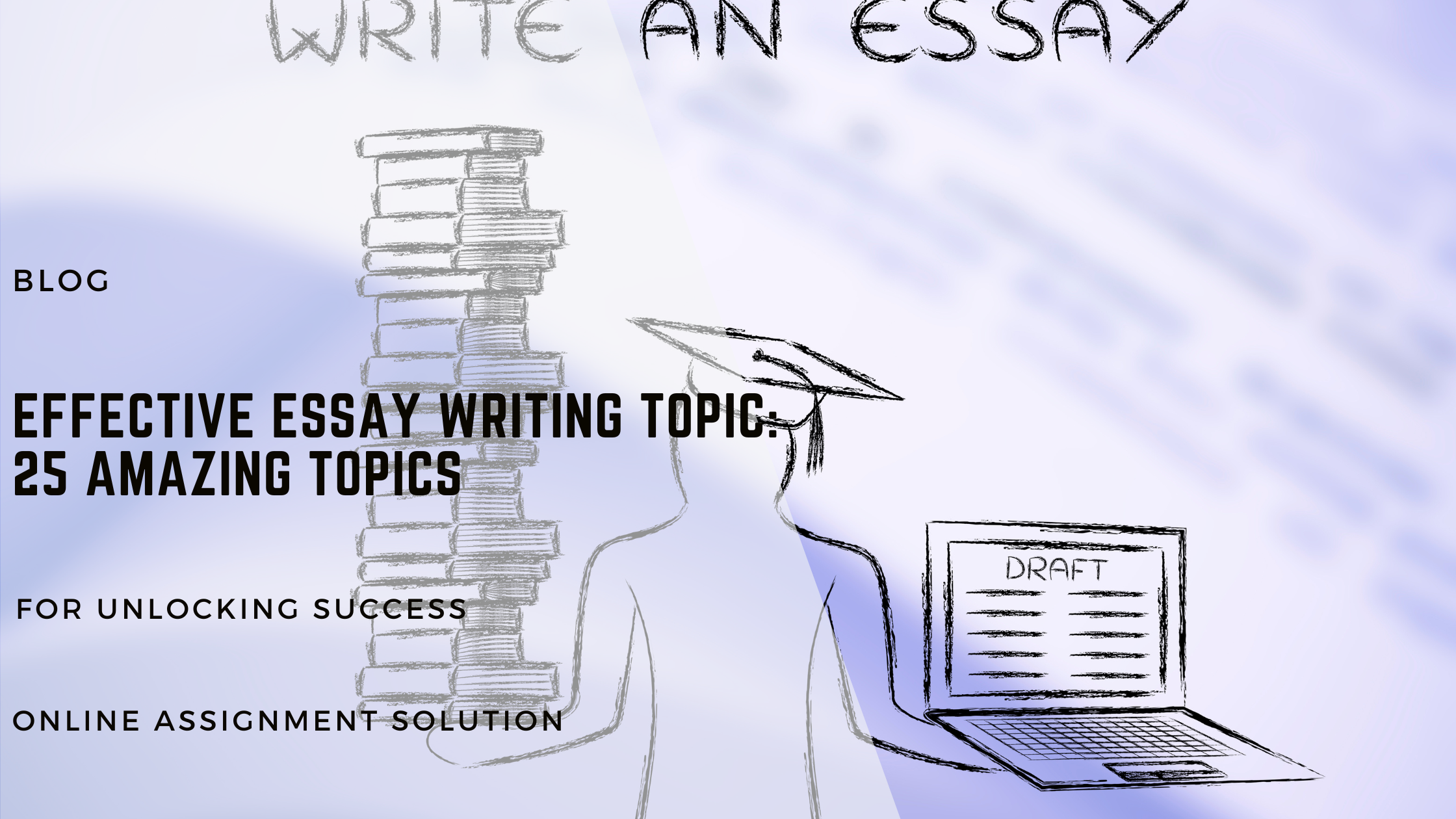 Effective Essay Writing Topic: 25 Amazing Topics