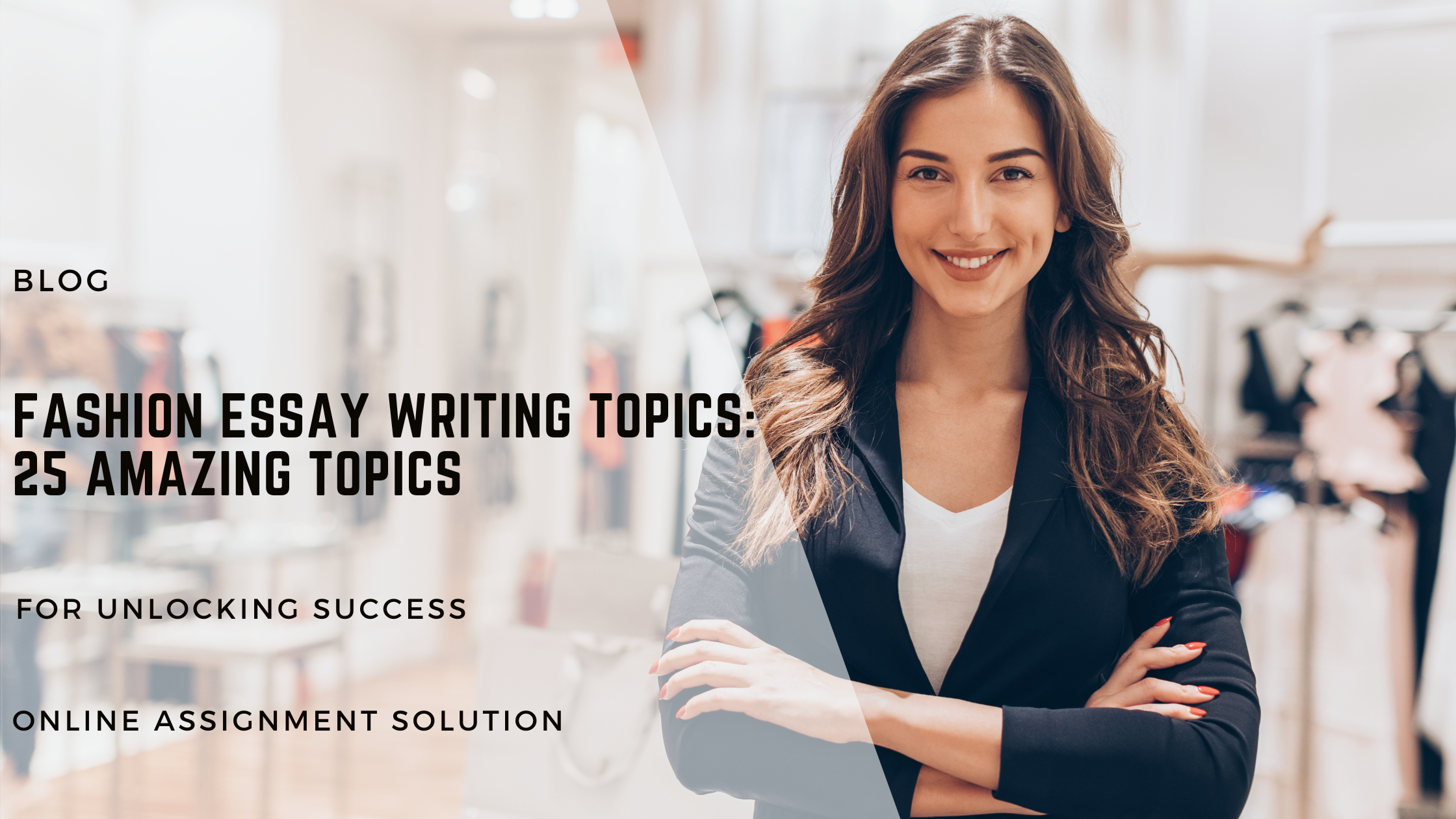 Fashion Essay Writing Topics: 25 Amazing Topics