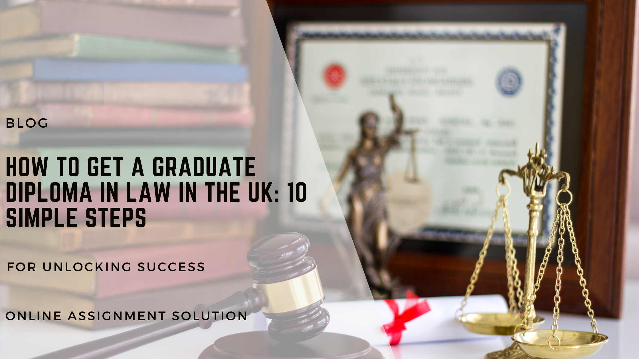 How to Get a Graduate Diploma in Law in the UK: 10 Simple Steps