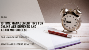 The banner for the blog 10 Time Management Tips for Online Assignments and Academic Success