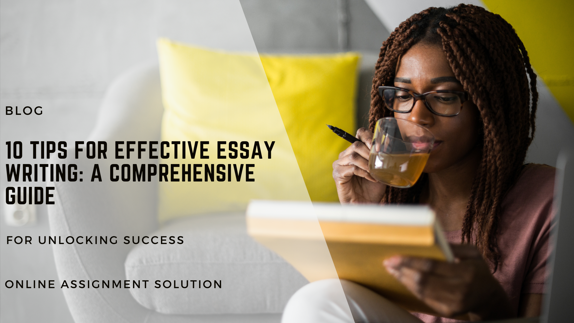 10 Tips for Effective Essay Writing: A Comprehensive Guide